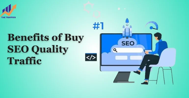 Ultimate Guide: The Benefits of Buy SEO Quality Traffic