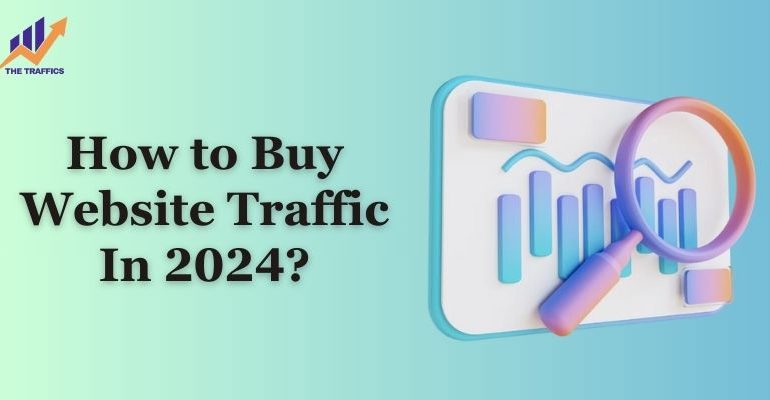 How to Buy Website Traffic In 2024?