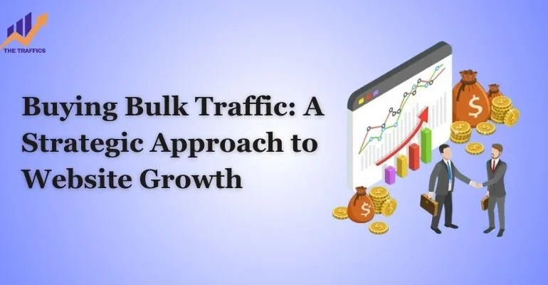 Buying Bulk Traffic: A Strategic Approach to Website Growth