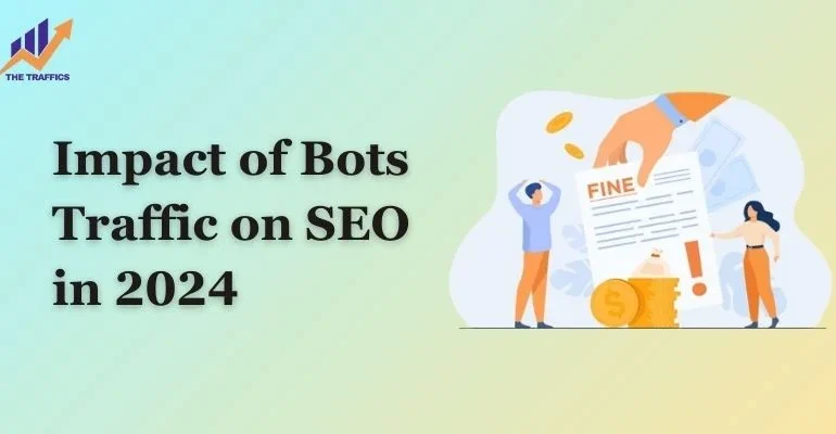 Discover the Impact of Bot Traffic on SEO in 2024