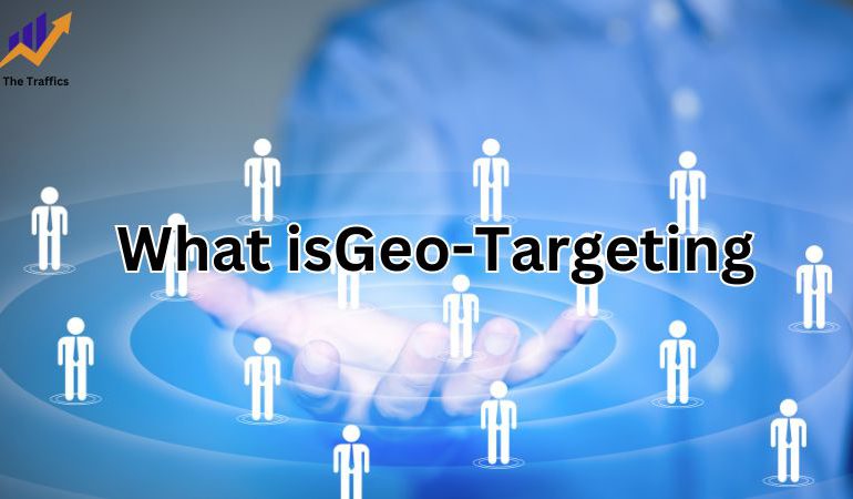What is Geo-Targeting Advertising: Should You Advertise This Way?